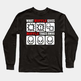 What nuffle gives, nuffle takes away Long Sleeve T-Shirt